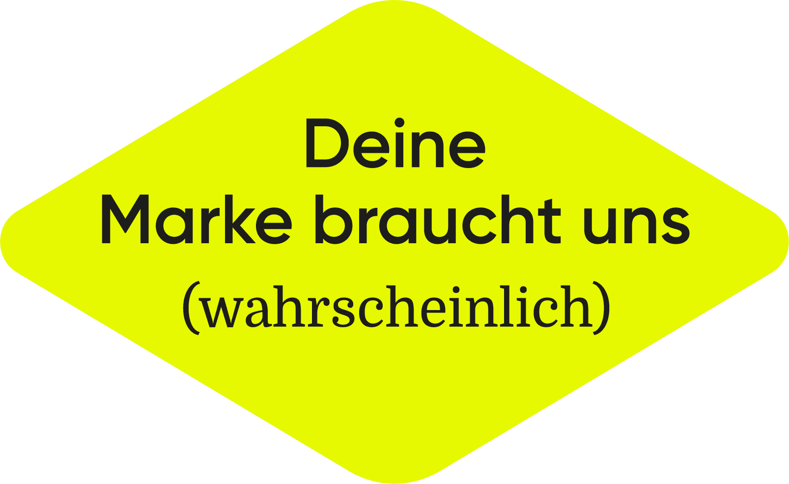 Deine Marke braucht uns