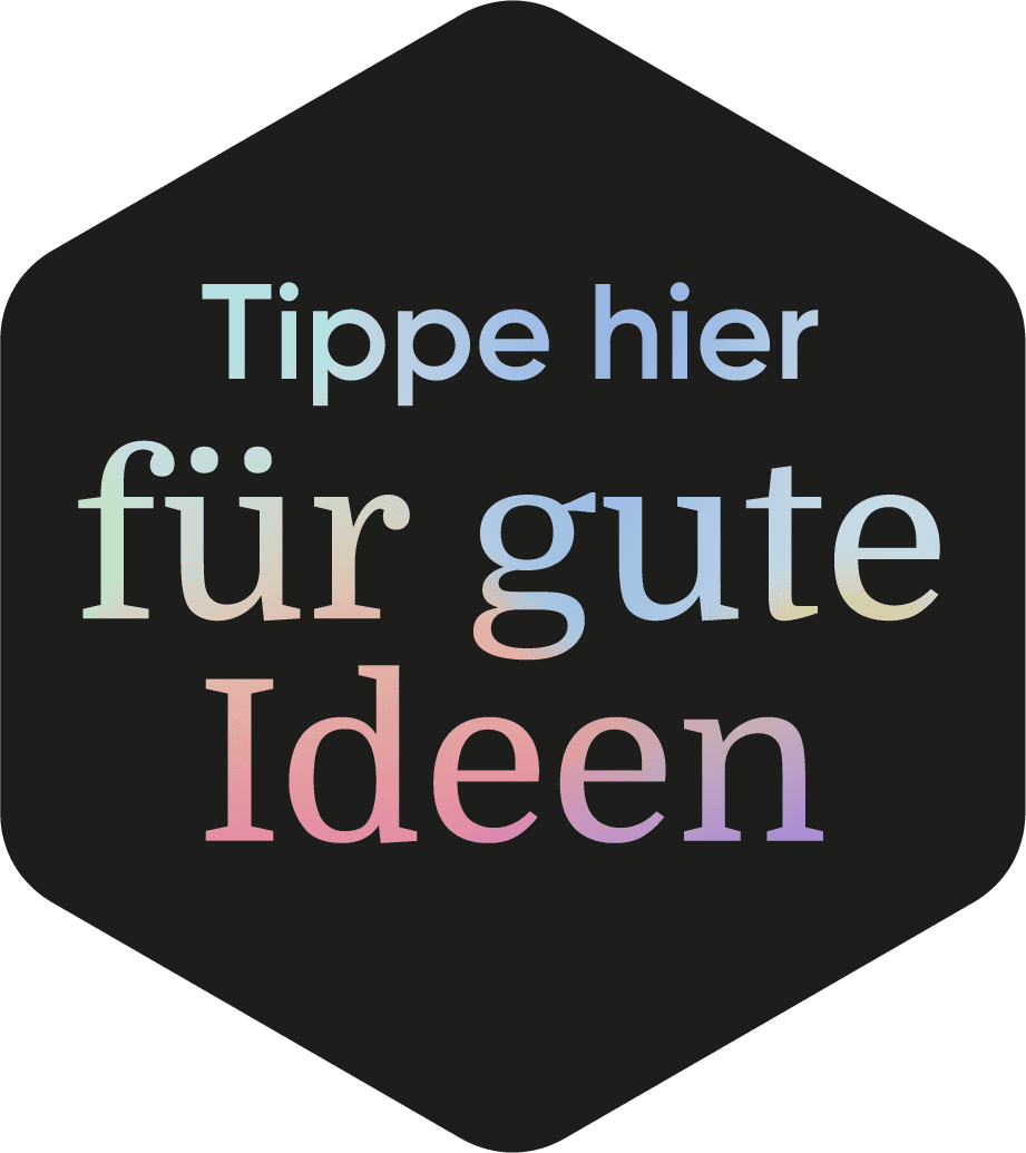 Tippe hier für gute Ideen